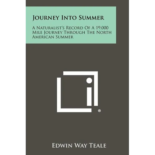 Journey Into Summer: A Naturalist's Record Of A 19,000 Mile Journey Through The North American Summer