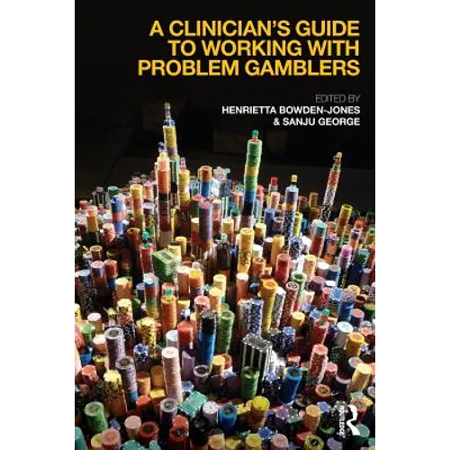 A Clinician's Guide to Working with Problem Gamblers
