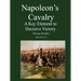 Napoleon's Cavalry: A Key Element to Decisive Victory