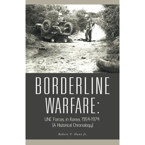 Borderline Warfare: Unc Forces in Korea, 1954-1974 (A Historical Chronology)