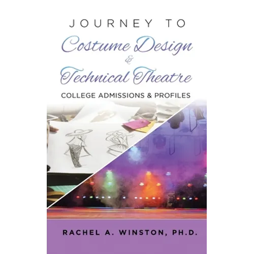 Journey to Costume Design & Technical Theatre: College Admissions & Profiles