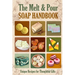 The Melt and Pour Soap Handbook: Unique Recipes for Thoughtful Gifts