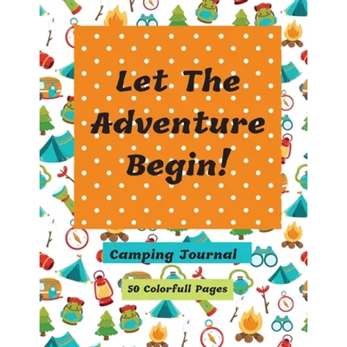 Let The Adventure Begin Camping Journal