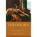 Theodora: Actress, Empress, Saint