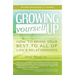 Growing Yourself Up, 2nd Edition: How to Bring Your Best to All of Life's Relationships