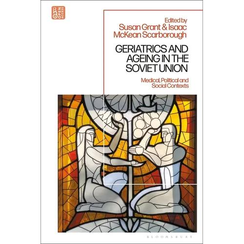 Geriatrics and Ageing in the Soviet Union: Medical, Political and Social Contexts