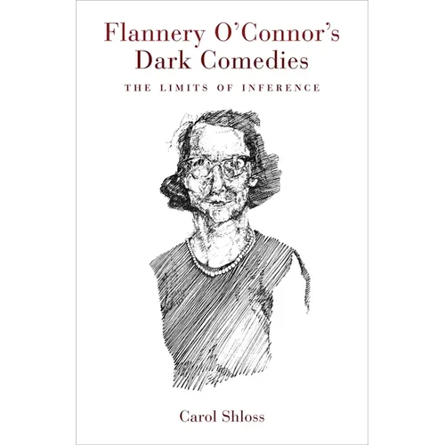 Flannery O'Connor's Dark Comedies: The Limits of Inference