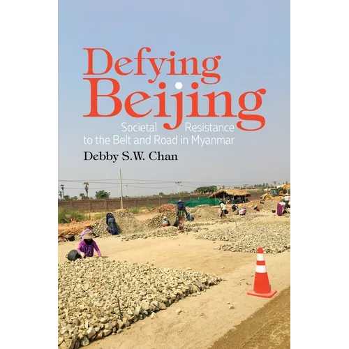 Defying Beijing: Societal Resistance to the Belt and Road in Myanmar