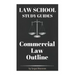 Law School Study Guides: Commercial Law Outline: Commercial Law Outline