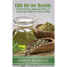 CBD Oil for Health: Relieving Pain, Reducing Stress, and Restoring Health the Natural Way