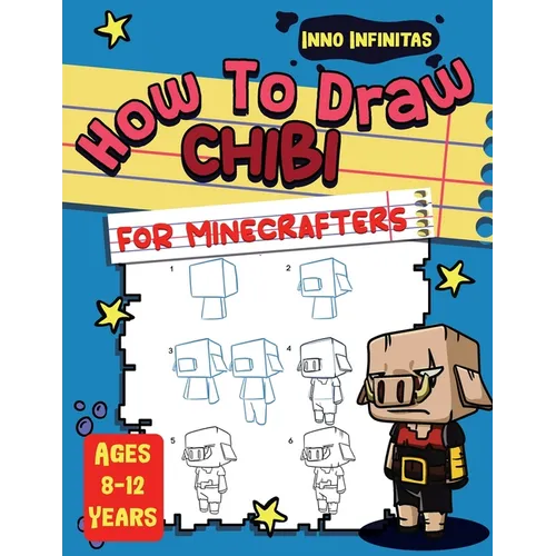 How to Draw Chibi for Minecrafters: A Step-by-Step Drawing Guide for Kids