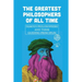 The Greatest Philosophers Of All Time: Famous Philosophers And Their Guiding Principles: Influential Philosophers Today