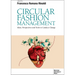 Circular Fashion Management: Ideas, Perspectives and Tools to Catalyze Change Foreword