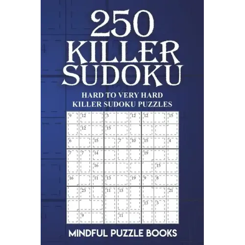 250 Killer Sudoku: Hard to Very Hard Killer Sudoku Puzzles