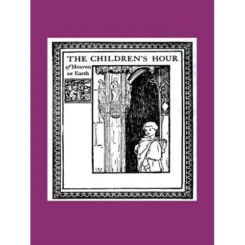 The Children's Hour of Heaven on Earth