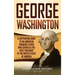 George Washington: A Captivating Guide to an American Founding Father Who Served as the First President of the United States of America