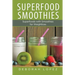 Superfood Smoothies: Superfoods with Smoothies for Weightloss