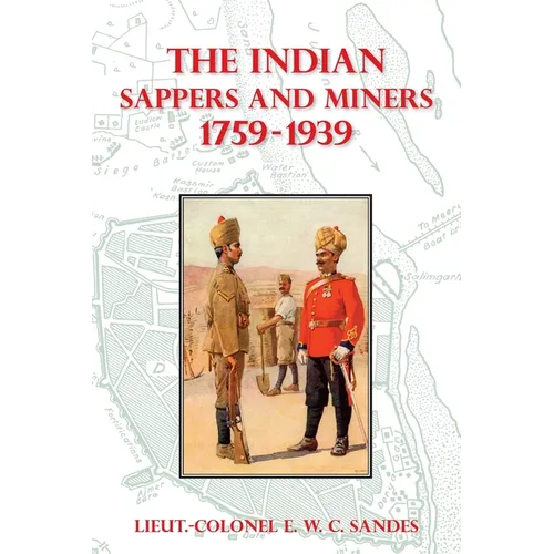 The Indian Sappers and Miners 1759-1939