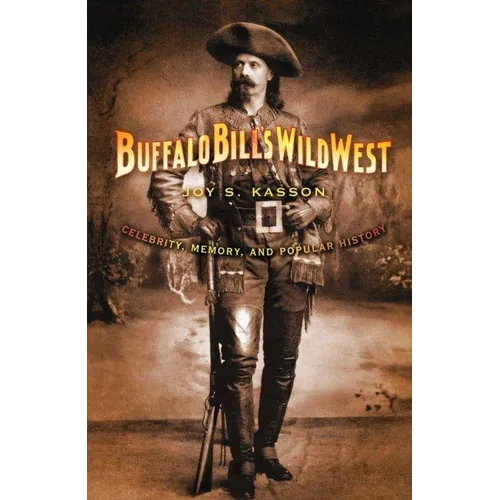 Buffalo Bill's Wild West: Celebrity, Memory, and Popular History