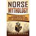 Norse Mythology: A Fascinating Guide to Understanding the Sagas, Gods, Heroes, and Beliefs of the Vikings