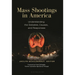 Mass Shootings in America: Understanding the Debates, Causes, and Responses