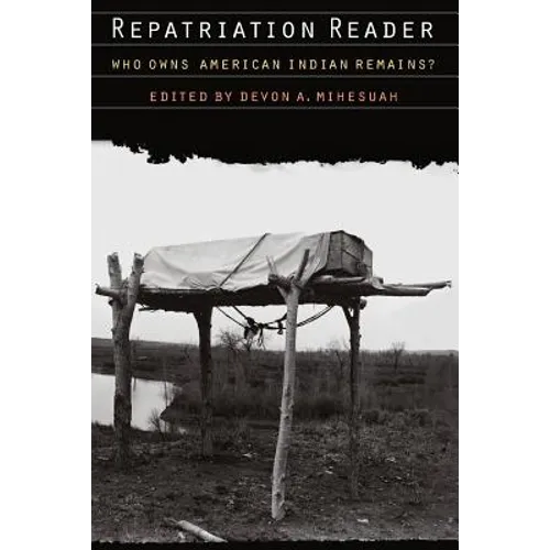 Repatriation Reader: Who Owns American Indian Remains?