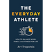 The Everyday Athlete: How to Balance Work, Family, and Fitness for Life