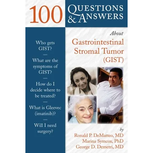 100 Questions & Answers about Gastrointestinal Stromal Tumor (Gist)