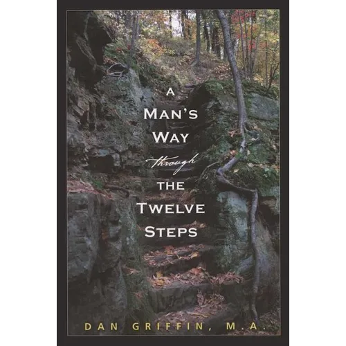 A Man's Way Through the Twelve Steps
