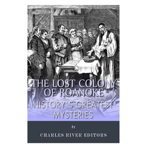 History's Greatest Mysteries: The Lost Colony of Roanoke