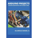 Arduino Projects: Detailed Explanations with Sample Codes