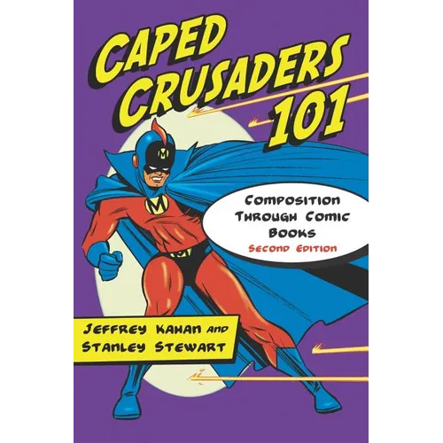 Caped Crusaders 101: Composition Through Comic Books, 2d ed.