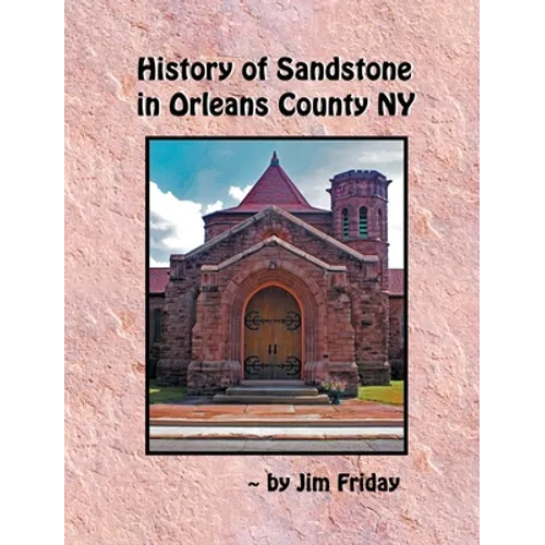 History of Sandstone in Orleans County NY - Hardcover