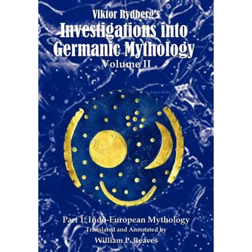 Viktor Rydberg's Investigations into Germanic Mythology, Volume II, Part 1: Indo-European Mythology