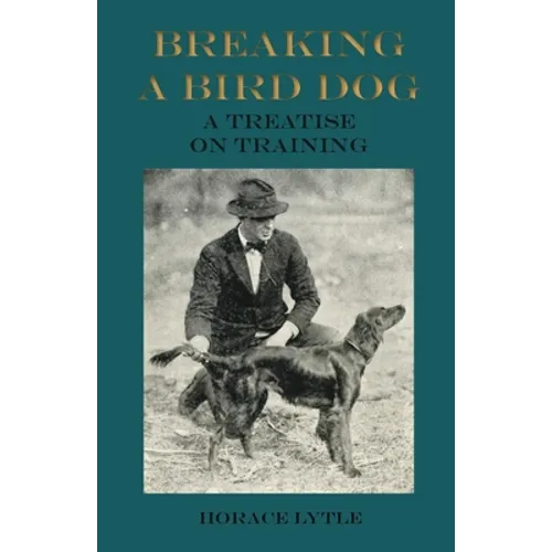 Breaking a Bird Dog - A Treatise on Training