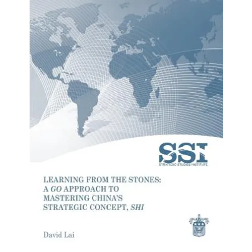 Learning from the Stones: A Go Approach to Mastering China's Strategic Concept, Shi