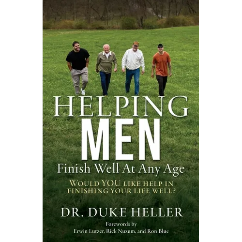 Helping Men Finish Well At Any Age: Would YOU like help in finishing your life well?