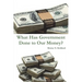 What Has Government Done to Our Money?