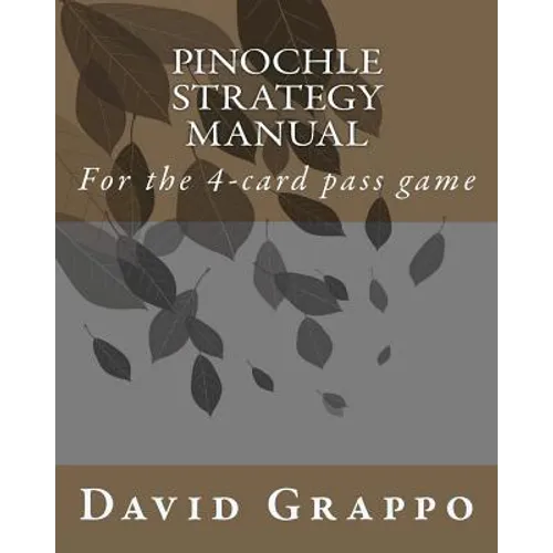 Pinochle Strategy Manual: For the 4-card pass game