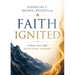 Faith Ignited: A Pray. Say. See. (TM) Devotional Journey