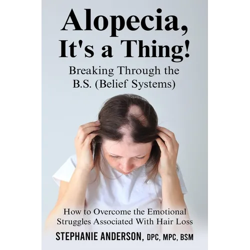 Alopecia, It's a Thing! Breaking Through the B.S. (Belief Systems)