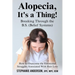 Alopecia, It's a Thing! Breaking Through the B.S. (Belief Systems)