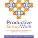 Productive Group Work: How to Engage Students, Build Teamwork, and Promote Understanding