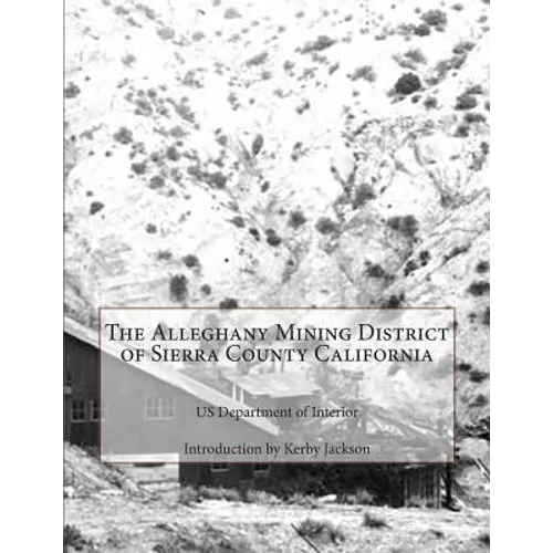 The Alleghany Mining District of Sierra County California
