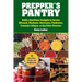 Prepper's Pantry: Build a Nutritious Stockpile to Survive Blizzards, Blackouts, Hurricanes, Pandemics, Economic Collapse, or Any Other Disasters