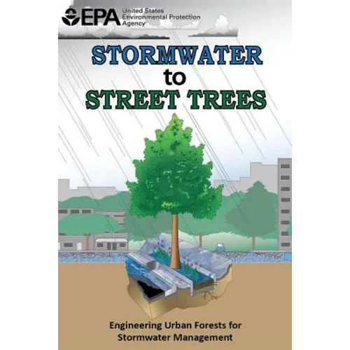 Stormwater to Street Trees: Engineering Urban Forests for Stormwater Management