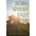 Somewhere Past The End