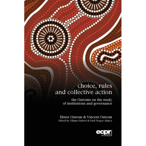 Choice, Rules and Collective Action: The Ostroms on the Study of Institutions and Governance