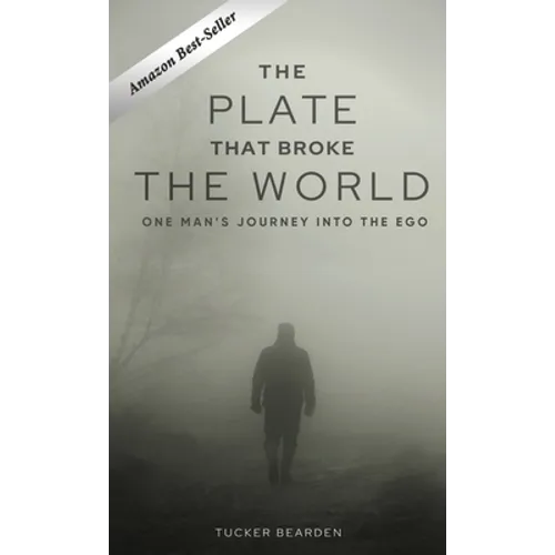 The Plate That Broke the World: One Man's Journey Into The Ego