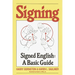 Signing: Signed English: A Basic Guide